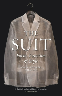 The Suit: Form, Function and Style by Breward, Christopher