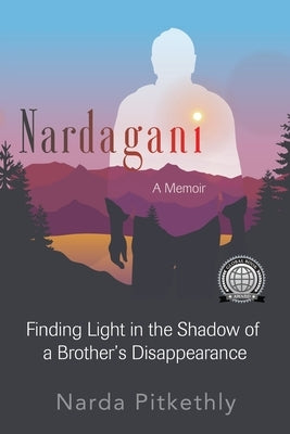 Nardagani: A Memoir - Finding Light in the Shadow of a Brother's Disappearance by Pitkethly, Narda