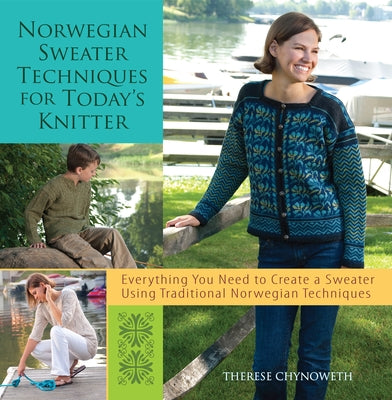 Norwegian Sweater Techniques for Today's Knitter by Chynoweth, Therese