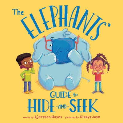 The Elephants' Guide to Hide-And-Seek by Hayes, Kjersten