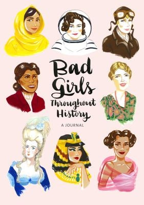 Bad Girls Throughout History: A Journal by Shen, Ann