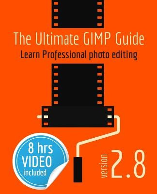 The Ultimate GIMP Guide: Learn Professional photo editing by 'T Hooft, Bernard