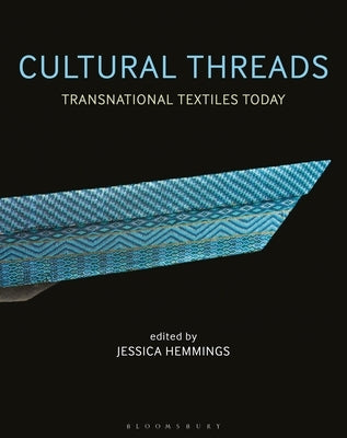 Cultural Threads: Transnational Textiles Today by Hemmings, Jessica