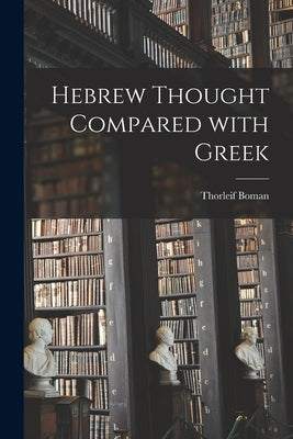 Hebrew Thought Compared With Greek by Boman, Thorleif