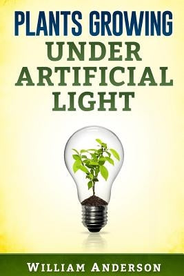 Plants Growing under Artificial Light by Anderson, William