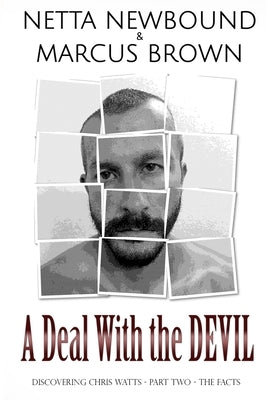 A Deal With the Devil: Discovering Chris Watts: The Facts - Part Two by Brown, Marcus