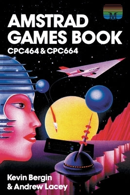 Amstrad Games Book: Cpc464 & Cpc664 by Bergin, Kevin
