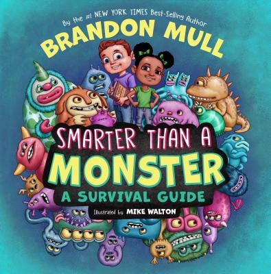Smarter Than a Monster: A Survival Guide by Mull, Brandon