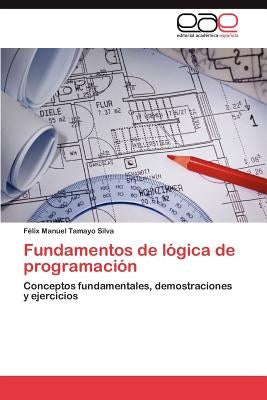 Fundamentos de Logica de Programacion by Tamayo Silva, F. LIX Manuel