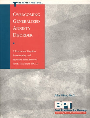 Overcoming Generalized Anxiety Disorder - Therapist Protocol by McKay, Matthew