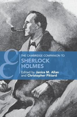 The Cambridge Companion to Sherlock Holmes by Allan, Janice M.