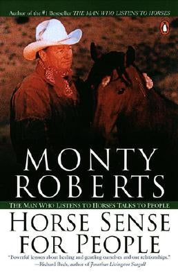 Horse Sense for People: The Man Who Listens to Horses Talks to People by Roberts, Monty