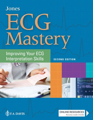 ECG Mastery: Improving Your ECG Interpretation Skills by Jones, Shirley A.