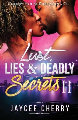 Lust, Lies and Deadly Secrets II by Cherry, Jaycee