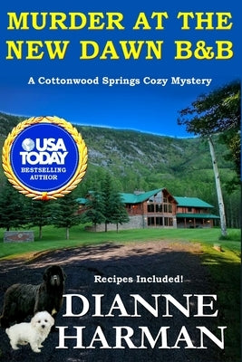 Murder at the New Dawn B & B: A Cottonwood Springs Cozy Mystery by Harman, Dianne