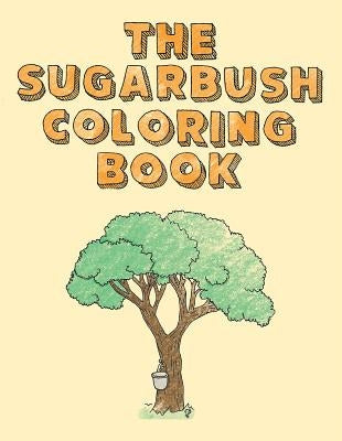 The Sugarbush Coloring Book: Ojibwe Traditions Coloring Book Series by Brown, Cassie