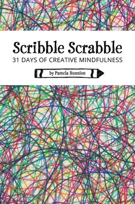 Scribble Scrabble 31 Days of Creative Mindfulness by Bunnion, Pamela