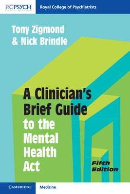 A Clinician's Brief Guide to the Mental Health ACT by Zigmond, Tony