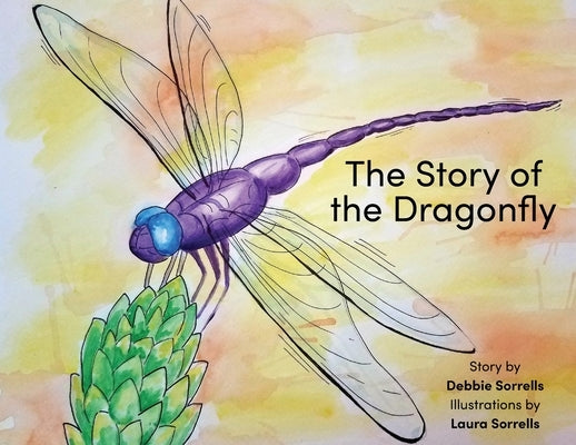 The Story of the Dragonfly by Sorrells, Debbie