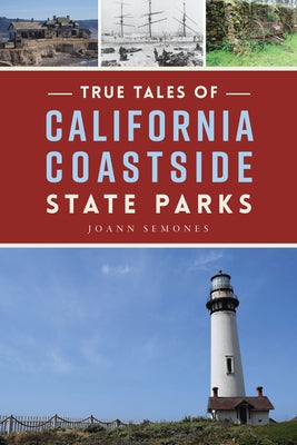 True Tales of California Coastside State Parks by Semones, Joann