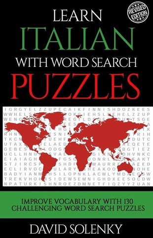 Learn Italian with Word Search Puzzles: Learn Italian Language Vocabulary with Challenging Word Find Puzzles for All Ages by Solenky, David