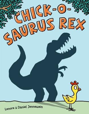 Chick-O-Saurus Rex by Jennewein, Lenore