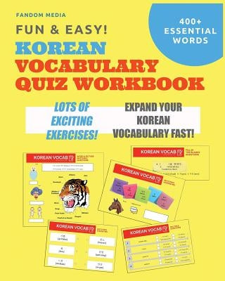 Fun and Easy! Korean Vocabulary Quiz Workbook: Learn Over 400 Korean Words With Exciting Practice Exercises by Media, Fandom