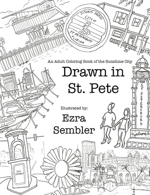 Drawn in St. Pete: An Adult Coloring Book of the Sunshine City by Sembler, Ezra E.