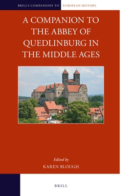 A Companion to the Abbey of Quedlinburg in the Middle Ages by Blough, Karen