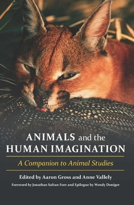 Animals and the Human Imagination: A Companion to Animal Studies by Gross, Aaron