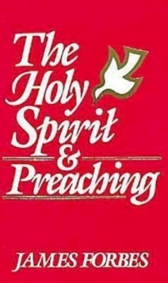 The Holy Spirit & Preaching by Forbes, James