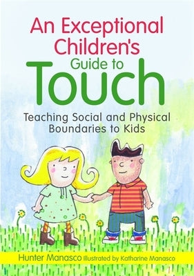 An Exceptional Children's Guide to Touch: Teaching Social and Physical Boundaries to Kids by Manasco, McKinley Hunter