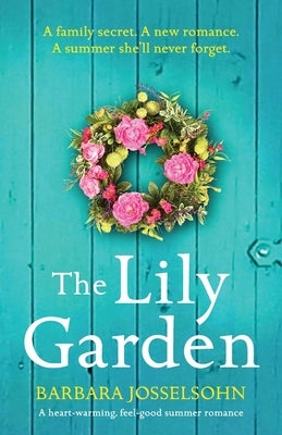 The Lily Garden: A heart-warming, feel-good summer romance by Josselsohn, Barbara