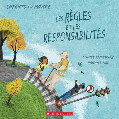Enfants Du Monde: Les Règles Et Les Responsabilités by Spilsbury, Louise A.