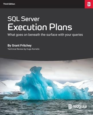 SQL Server Execution Plans: Third Edition by Fritchey, Grant