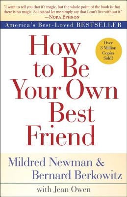 How to Be Your Own Best Friend by Newman, Mildred