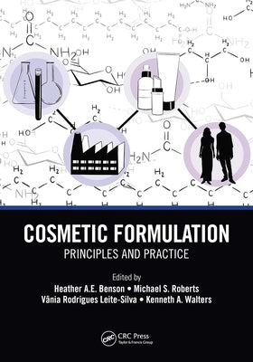 Cosmetic Formulation: Principles and Practice by Benson, Heather A. E.