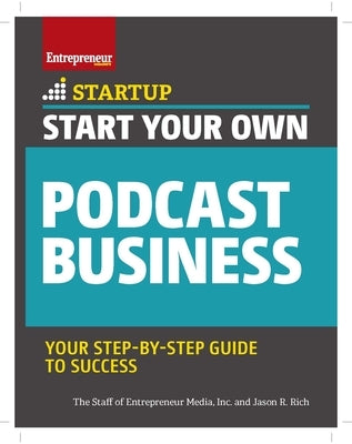 Start Your Own Podcast Business by Entrepreneur Media, The Staff of