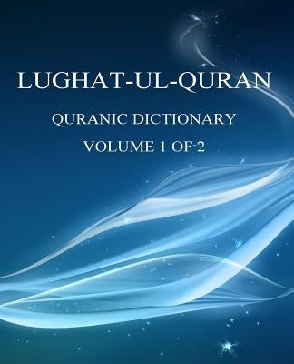 Lughat-ul-Quran 1: Volume 1 of 2 by Akhtar, Sheraz