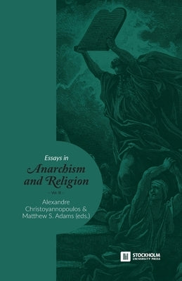 Essays in Anarchism and Religion: Volume III by Christoyannopoulos, Alexandre