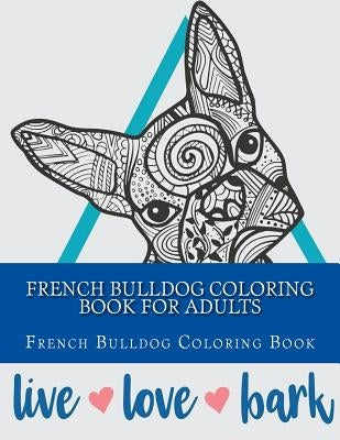 French Bulldog Coloring Book For Adults by Book, Adults Coloring