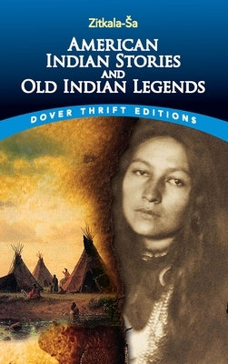 American Indian Stories and Old Indian Legends by Zitkala-Sa