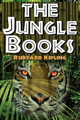 The Jungle Books: The First and Second Jungle Book in One Complete Volume by Kipling, Rudyard