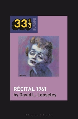 Édith Piaf's Récital 1961 by Looseley, David L.