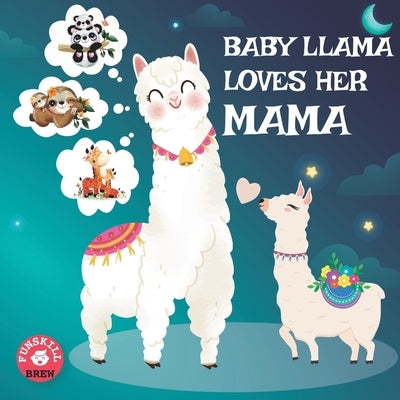 Baby Llama loves her Mama: A Rhyming Read Aloud Story Book for Kids, Mother love book, Llama Mama gifts by Brew, Funskill