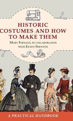 Historic Costumes and How to Make Them (Dover Fashion and Costumes) by Fernald, Mary