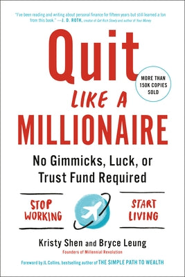 Quit Like a Millionaire: No Gimmicks, Luck, or Trust Fund Required by Shen, Kristy