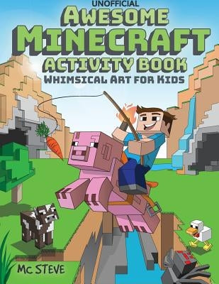Awesome Minecraft Activity Book: Whimsical Art for Kids by Steve, MC