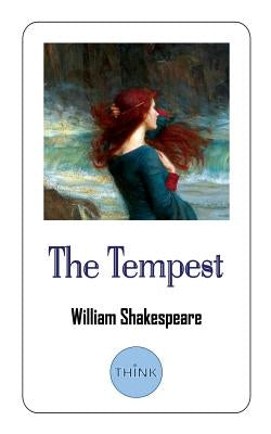 The Tempest: A Play by William Shakespeare by Shakespeare, William