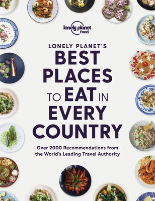 Lonely Planet Lonely Planet's Best Places to Eat in Every Country 1 by Food, Lonely Planet